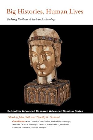 Bild des Verkufers fr Big Histories, Human Lives : Tackling Problems of Scale in Archaeology zum Verkauf von GreatBookPrices