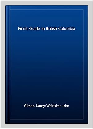 Bild des Verkufers fr Picnic Guide to British Columbia zum Verkauf von GreatBookPrices