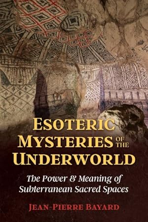 Image du vendeur pour Esoteric Mysteries of the Underworld : The Power & Meaning of Subterranean Sacred Spaces mis en vente par GreatBookPrices