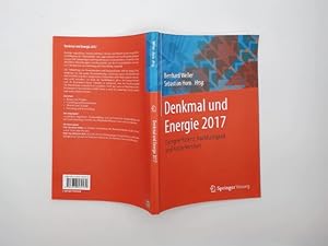 Denkmal und Energie 2017 : Energieeffizienz, Nachhaltigkeit und Nutzerkomfort. Bernhard Weller, S...