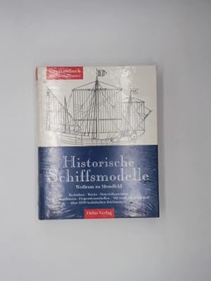 Historische Schiffsmodelle : das Handbuch für Modellbauer. [Sämtliche Zeichn.: Wolfram zu Mondfeld]