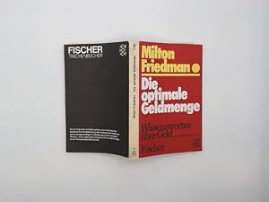 Die optimale Geldmenge und andere Essays. [Übers. von Johannes Frerich .] / Fischer-Taschenbücher...