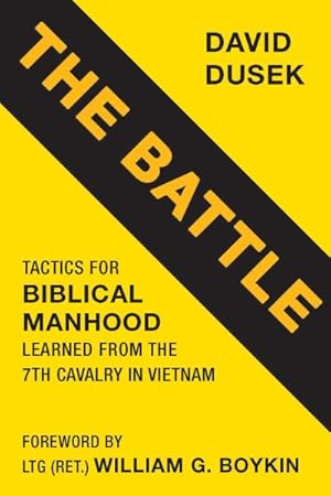Seller image for Battle : Tactics for Biblical Manhood Learned from the 7th Cavalry in Vietnam for sale by GreatBookPrices