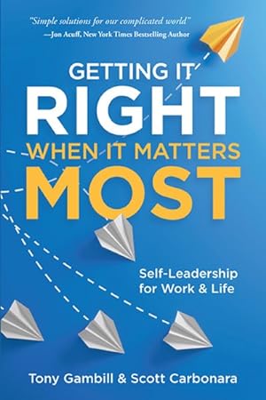 Imagen del vendedor de Getting It Right When It Matters Most : Self-Leadership for Work and Life a la venta por GreatBookPrices