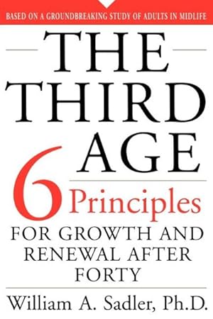 Immagine del venditore per Third Age : Six Principles for Personal Growth and Renewal After Forty venduto da GreatBookPrices