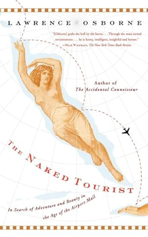 Bild des Verkufers fr Naked Tourist : In Search of Adventure and Beauty in the Age of the Airport Mall zum Verkauf von GreatBookPrices