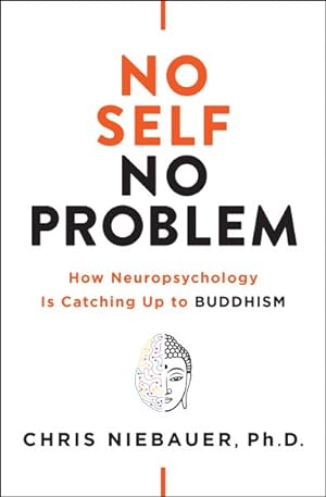 Bild des Verkufers fr No Self, No Problem : How Neuropsychology is Catching Up to Buddhism zum Verkauf von GreatBookPrices