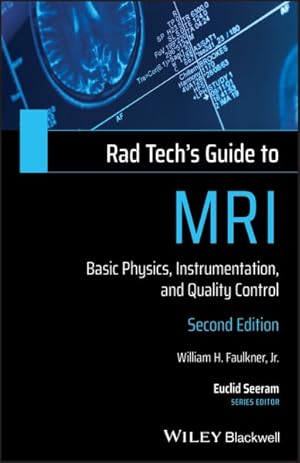 Imagen del vendedor de Rad Tech's Guide to MRI : Basic Physics, Instrumentation, and Quality Control a la venta por GreatBookPrices