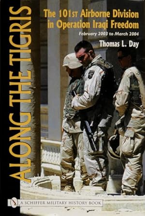 Imagen del vendedor de Along the Tigris : The 101st Airborne Division in Operation Iraqi Freedom: February 2003 to March 2004 a la venta por GreatBookPrices