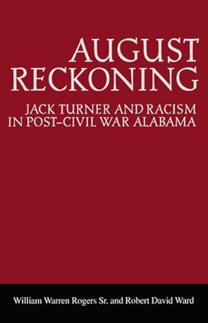 Immagine del venditore per August Reckoning : Jack Turner and Racism in Post-Civil War Alabama venduto da GreatBookPrices