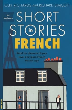 Seller image for Short Stories in French for Beginners : Read for Pleasure at Your Level and Learn French the Fun Way for sale by GreatBookPrices