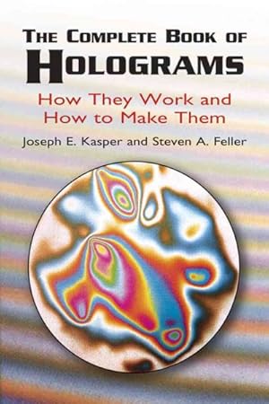 Immagine del venditore per Complete Book of Holograms : How They Work and How to Make Them venduto da GreatBookPrices