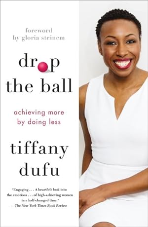 Image du vendeur pour Drop the Ball : Achieving More by Doing Less mis en vente par GreatBookPrices