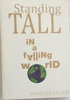 Bild des Verkufers fr Standing Tall in a Falling World: Inspirational life-changing principles that will keep you standing tall when everything else around you is falling! zum Verkauf von Chapter 1