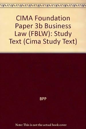 Bild des Verkufers fr CIMA Foundation Paper 3b Business Law (FBLW): Study Text (Cima Study Text) zum Verkauf von WeBuyBooks