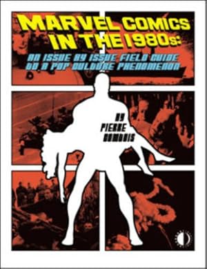 Seller image for Marvel Comics In The 1980s: An Issue-By-Issue Field Guide To A Pop Culture Phenomenon by Comtois, Pierre [Paperback ] for sale by booksXpress