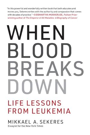 Imagen del vendedor de When Blood Breaks Down : Life Lessons from Leukemia a la venta por GreatBookPrices