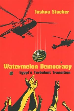 Image du vendeur pour Watermelon Democracy : Egypt?s Turbulent Transition mis en vente par GreatBookPrices