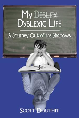 Seller image for My Dyslexic Life : A Journey Out of the Shadows for sale by GreatBookPrices
