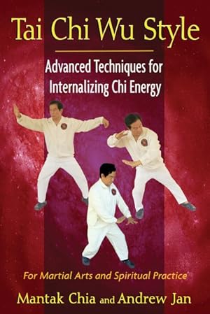 Seller image for Tai Chi Wu Style : Advanced Techniques for Internalizing Chi Energy for sale by GreatBookPrices