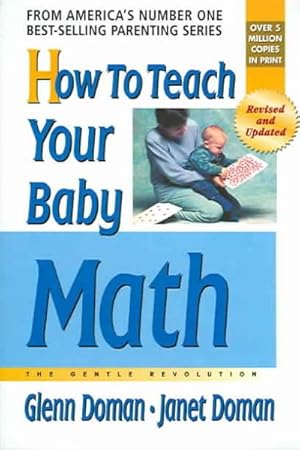 Image du vendeur pour How To Teach Your Baby Math : The Gentle Revolution mis en vente par GreatBookPrices
