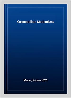 Image du vendeur pour Cosmopolitan Modernisms mis en vente par GreatBookPrices
