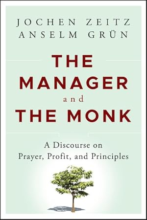 Immagine del venditore per Manager and the Monk : A Discourse on Prayer, Profit, and Principles venduto da GreatBookPrices