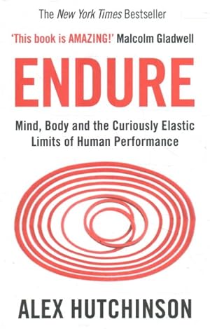 Image du vendeur pour Endure : Mind, Body and the Curiously Elastic Limits of Human Performance mis en vente par GreatBookPrices