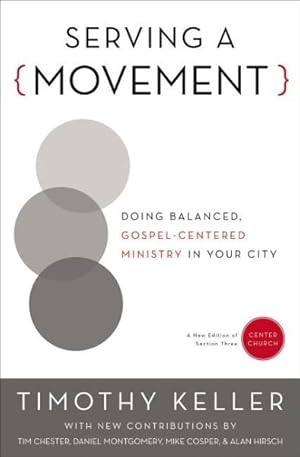 Seller image for Serving a Movement : Doing Balanced, Gospel-centered Ministry in Your City for sale by GreatBookPrices