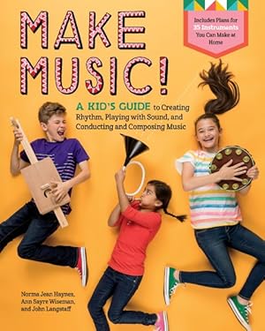 Imagen del vendedor de Make Music! : A Kid?s Guide to Creating Rhythm, Playing With Sound, and Conducting and Composing Music a la venta por GreatBookPrices