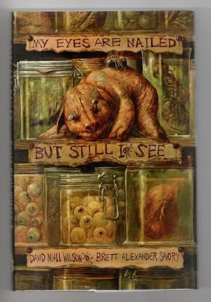 Seller image for My Eyes are Nailed: But Still I See by David Niall Wilson & Alexander Savory Signed #185 for sale by Heartwood Books and Art