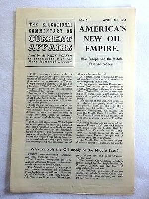 Immagine del venditore per The Educational Commentary on Current Affairs, No. 51, April 4th, 1955, AMERICA'S NEW OIL EMPIRE. How Europe and the Middle East are robbed. venduto da Tony Hutchinson