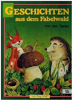 Geschichten aus dem Fabelwald. Band 1. Von den Tieren.