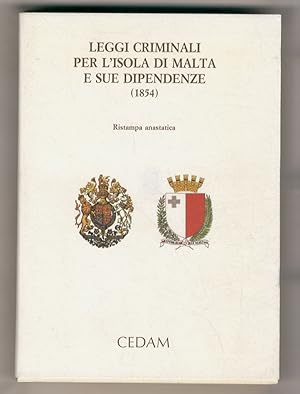 Leggi criminali per l'isola di Malta e sue dipendenze. (1854). Ristampa anastatica. Con scritti d...