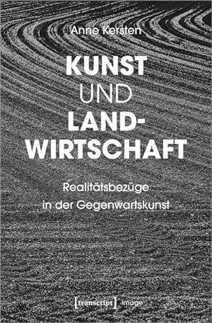 Seller image for Kunst und Landwirtschaft : Realittsbezge in der Gegenwartskunst for sale by AHA-BUCH GmbH
