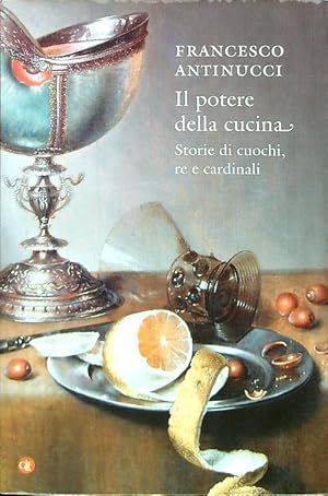 Seller image for Il potere della cucina. Storie di cuochi, re e cardinali for sale by Librodifaccia