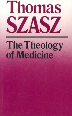 Seller image for Theology of Medicine : The Political-Philosophical Foundation of Medical Ethics for sale by GreatBookPrices