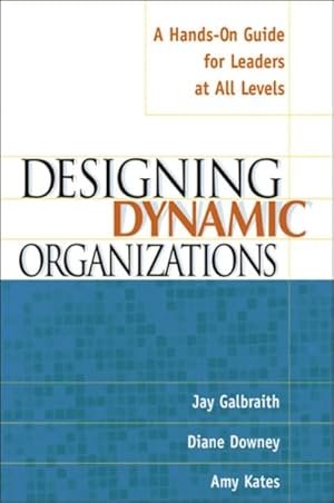 Bild des Verkufers fr Designing Dynamic Organizations : A Hands-On Guide for Leaders at All Levels zum Verkauf von GreatBookPrices