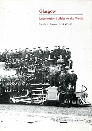 Seller image for Glasgow: Locomotive Builder to the World for sale by Pendleburys - the bookshop in the hills