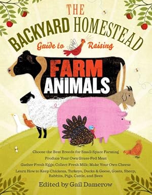 Image du vendeur pour Backyard Homestead Guide to Raising Farm Animals mis en vente par GreatBookPrices