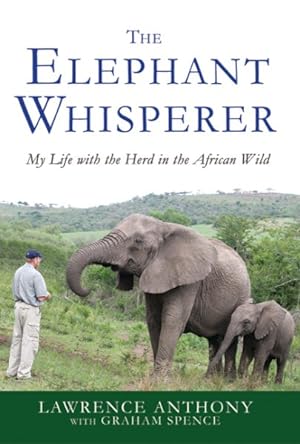 Imagen del vendedor de Elephant Whisperer : My Life With the Herd in the African Wild a la venta por GreatBookPrices