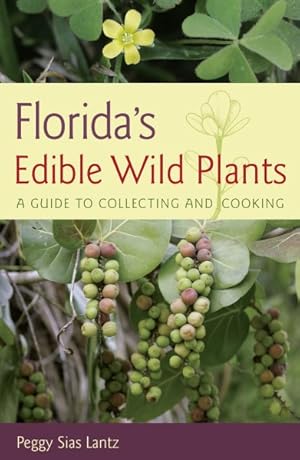 Seller image for Florida's Edible Wild Plants : A Guide to Collecting and Cooking for sale by GreatBookPrices