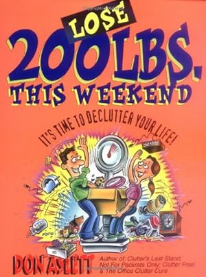 Seller image for Lose 200 Lbs This Weekend: It's Time to Declutter Your Life for sale by Redux Books