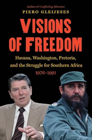 Imagen del vendedor de Visions of Freedom : Havana, Washington, Pretoria, and the Struggle for Southern Africa 1976-1991 a la venta por GreatBookPrices