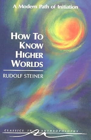 Image du vendeur pour How to Know Higher Worlds : A Modern Path of Initiation mis en vente par GreatBookPrices