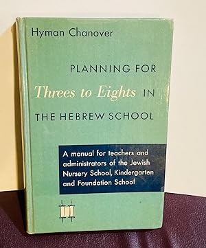 Image du vendeur pour Planning for Threes to Eights in the Hebrew School: A Manual for Teachers and Administrators of Jewish Daily Nursery Schools, Kindergartens and Foundation Schools mis en vente par Henry E. Lehrich