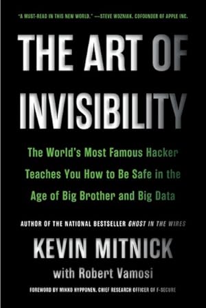 Seller image for Art of Invisibility : The World's Most Famous Hacker Teaches You How to Be Safe in the Age of Big Brother and Big Data for sale by GreatBookPrices