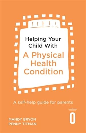 Immagine del venditore per Helping Your Child With a Physical Health Condition : A Self-Help Guide for Parents venduto da GreatBookPrices