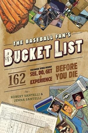 Seller image for Baseball Fan's Bucket List : 162 Things You Must Do, See, Get, and Experience Before You Die for sale by GreatBookPrices
