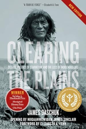 Image du vendeur pour Clearing the Plains : Disease, Politics of Starvation, and the Loss of Indigenous Life mis en vente par GreatBookPrices